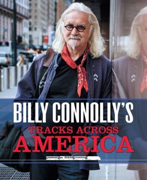 Cover for Billy Connolly · Billy Connolly's Tracks Across America (Hardcover Book) (2016)