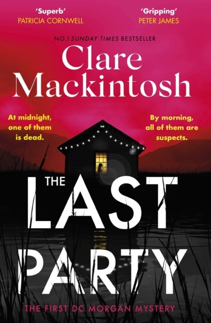 The Last Party: The twisty thriller and instant Sunday Times bestseller - DC Morgan - Clare Mackintosh - Books - Little, Brown Book Group - 9780751577136 - March 30, 2023