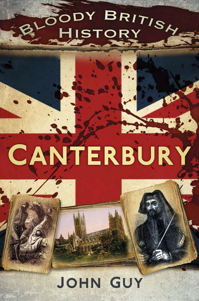 Cover for John Guy · Bloody British History Canterbury (Paperback Book) (2015)