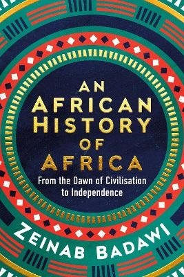 An African History of Africa: From the Dawn of Humanity to Independence - Zeinab Badawi - Libros - Ebury Publishing - 9780753560136 - 18 de abril de 2024
