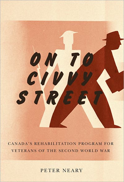 Cover for Peter Neary · On to Civvy Street: Canada's Rehabilitation Program for Veterans of the Second World War (Hardcover Book) (2011)