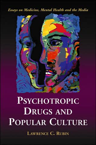 Cover for Lawrence C. Rubin · Psychotropic Drugs and Popular Culture: Essays on Medicine, Mental Health and the Media (Paperback Book) (2006)