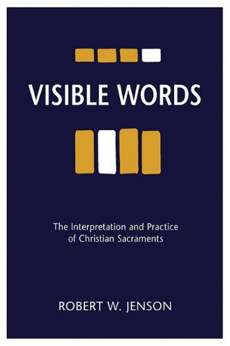 Cover for Robert W. Jenson · Visible Words: the Interpretation and Practice of Christian Sacraments (Paperback Book) (2010)