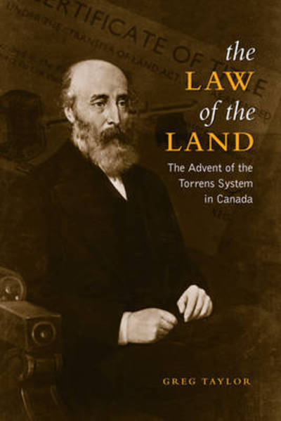 Cover for Greg Taylor · Law of the Land: The Advent of the Torrens System in Canada - Osgoode Society for Canadian Legal History (Hardcover Book) (2008)