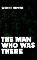 Cover for Wright Morris · The Man Who was There (Paperback Book) (1977)