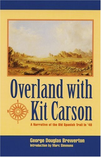 Overland with Kit Carson: A Narrative of the Old Spanish Trail in '48 - George Douglas Brewerton - Kirjat - University of Nebraska Press - 9780803261136 - keskiviikko 1. syyskuuta 1993