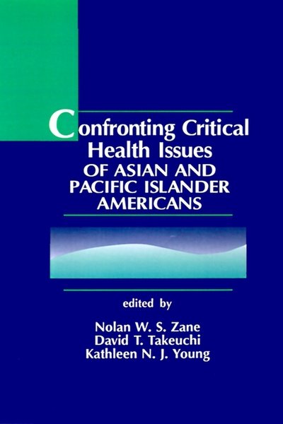 Confronting Critical Health Issues of Asian and Pacific Islander Americans - Zane - Books - SAGE Publications Inc - 9780803951136 - February 22, 1994