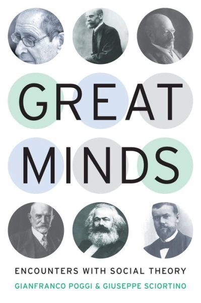 Cover for Gianfranco Poggi · Great Minds: Encounters with Social Theory (Inbunden Bok) (2011)