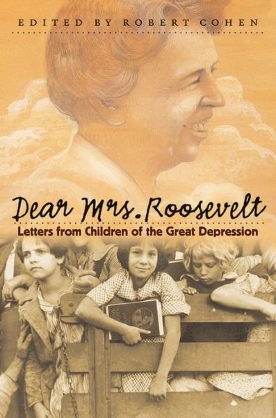 Dear Mrs. Roosevelt: Letters from Children of the Great Depression - Robert Cohen - Bøker - The University of North Carolina Press - 9780807854136 - 28. oktober 2002
