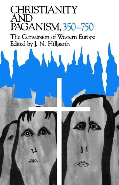 Christianity and Paganism, 350-750: The Conversion of Western Europe - The Middle Ages Series - J. N. Hillgarth - Books - University of Pennsylvania Press - 9780812212136 - December 1, 1985