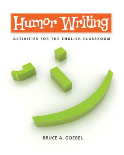 Cover for Bruce Goebel · Humor Writing: Activities for the English Classroom (Paperback Book) (2011)