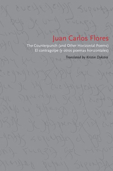 The Counterpunch (And Other Horizontal Poems)/el Contragolpe (Y Otros Poemas Horizontales) - Juan Carlos Flores - Books - The University of Alabama Press - 9780817358136 - March 15, 2016