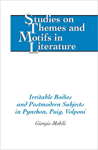 Cover for Giorgio Mobili · Irritable Bodies and Postmodern Subjects in Pynchon, Puig, Volponi - Studies on Themes and Motifs in Literature (Hardcover Book) [New edition] (2008)