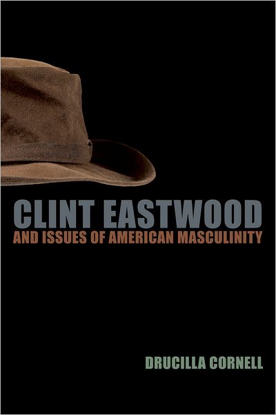 Cover for Drucilla Cornell · Clint Eastwood and Issues of American Masculinity (Paperback Book) (2009)