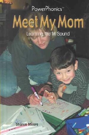 Cover for Sharon Moore · Meet My Mom: Learning the M Sound (Power Phonics / Phonics for the Real World) (Hardcover Book) (2001)