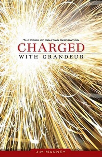 Cover for Jim Manney · Charged with Grandeur: the Book of Ignatian Inspiration (Paperback Book) (2011)