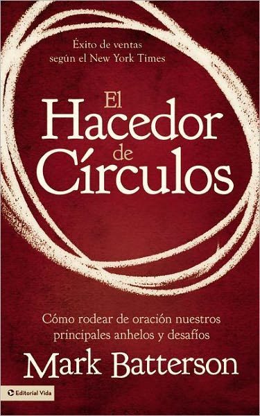 Cover for Mark Batterson · El Hacedor de Circulos: Como Rodear de Oracion Nuestros Principales Anhelos y Desafios (Paperback Book) (2012)