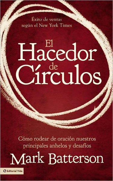 Cover for Mark Batterson · El Hacedor de Circulos: Como Rodear de Oracion Nuestros Principales Anhelos y Desafios (Pocketbok) (2012)