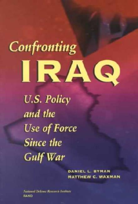 Cover for Daniel L. Byman · Confronting Iraq: U.S. Policy and the Use of Force since the Gulf War (Paperback Book) (2000)