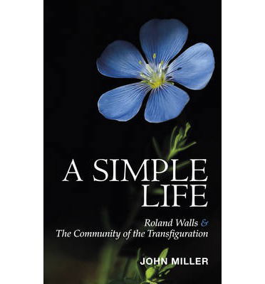 Cover for John Miller · A Simple Life: Roland Walls &amp; The Community of The Transfiguration (Paperback Book) (2014)