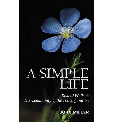 Cover for John Miller · A Simple Life: Roland Walls &amp; The Community of The Transfiguration (Paperback Bog) (2014)
