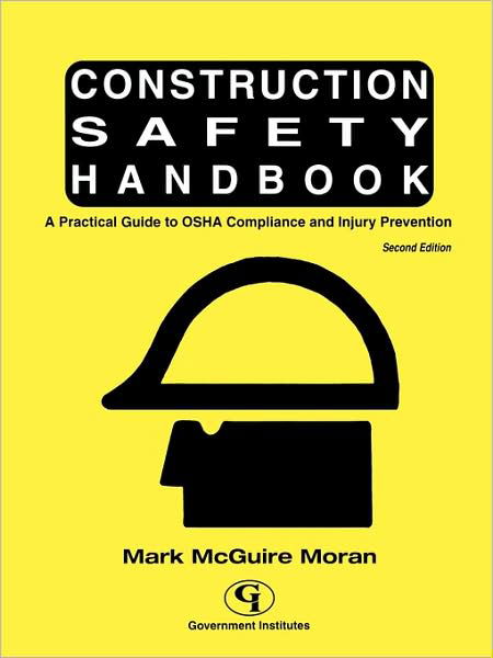 Cover for Mark McGuire Moran · Construction Safety Handbook: A Practical Guide to OSHA Compliance and Injury Prevention (Paperback Book) [Second edition] (2003)