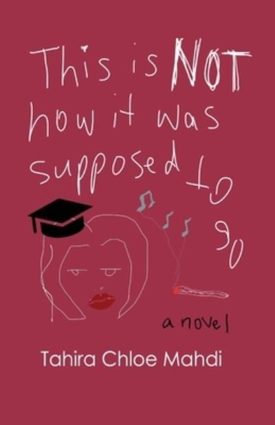 Cover for Tahira Chloe Mahdi · This Is Not How It Was Supposed to Go (Book) (2023)