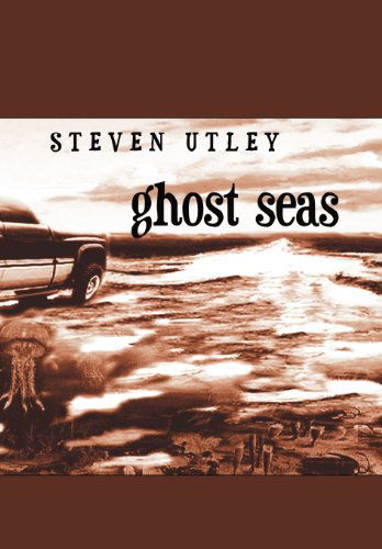 Cover for Steven Utley · Ghost Seas (Hardcover Book) (2009)
