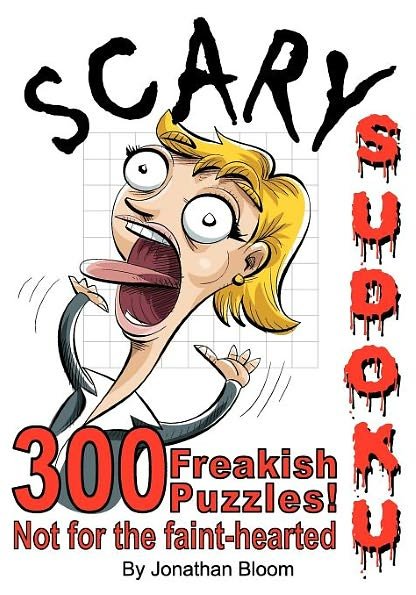 Cover for Jonathan Bloom · Scary Sudoku - 300 Freakish Puzzles. Not for the Faint Hearted: 300 of the Scariest, Killer Sudoku Puzzles. They'll Freak You Out. (Paperback Book) (2012)
