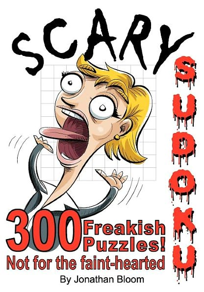 Scary Sudoku - 300 Freakish Puzzles. Not for the Faint Hearted: 300 of the Scariest, Killer Sudoku Puzzles. They'll Freak You Out. - Jonathan Bloom - Livros - SUDOKIDS.COM - 9780981426136 - 16 de março de 2012