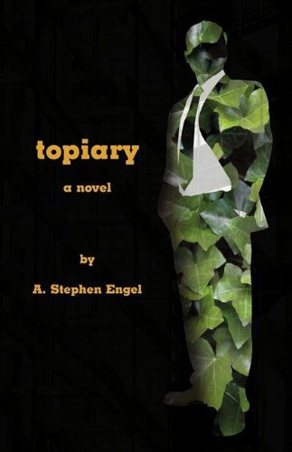 Cover for A. Stephen Engel · Topiary--a Novel (Paperback Book) (2009)