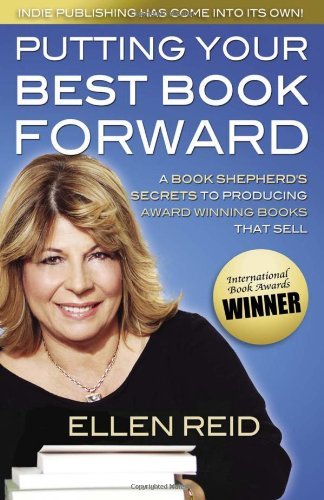 Cover for Ellen Reid · Putting Your Best Book Forward: a Book Shepherd's Secrets to Producing Award Winning Books That Sell (Pocketbok) (2010)