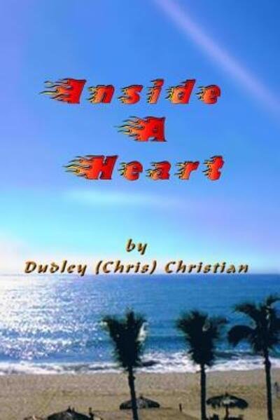 Cover for Dudley (Chris) Christian · Inside A Heart (Paperback Book) (2012)