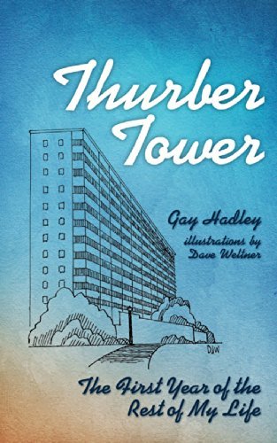 Cover for Gay Hadley · Thurber Tower: the First Year of the Rest of My Life (Volume 1) (Paperback Book) (2014)