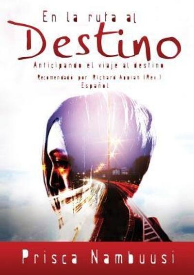 Cover for Nambuusi Prisca · En La Ruta Al Destino : Anticipando el viaje al destino (Paperback Book) (2016)