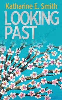 Cover for Katharine E Smith · Looking Past (Paperback Book) (2015)