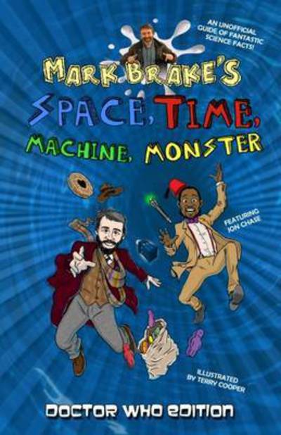 Mark Brake's Space, Time, Machine, Monster: Doctor Who Edition - Mark Brake - Books - Candy Jar Books - 9780993322136 - May 26, 2016