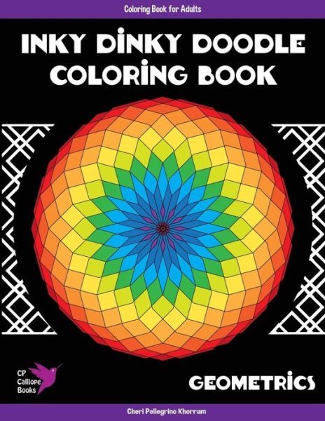 Cover for Cheri Pellegrino Khorram · Inky Dinky Doodle Coloring Book - Geometrics - Coloring Book for Adults (Paperback Book) (2016)