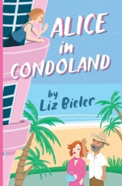 Cover for Liz Bieler · Alice in Condoland (Buch) (2022)