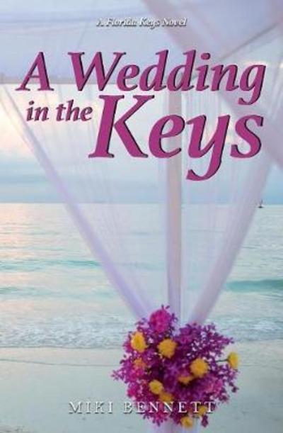 Cover for Miki Bennett · A Wedding In the Keys : A Florida Keys Novel (Pocketbok) (2018)