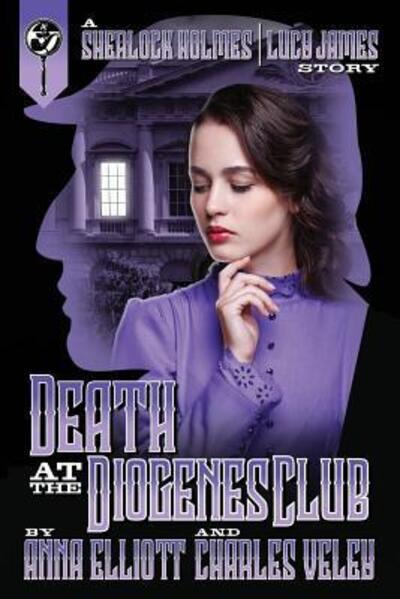 Cover for Anna Elliott · Death at the Diogenes Club : A Sherlock Holmes and Lucy James Mystery (Paperback Book) (2017)