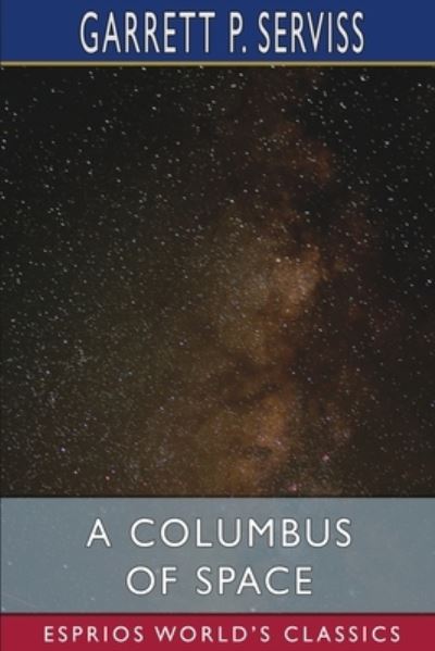 Cover for Garrett P Serviss · A Columbus of Space (Esprios Classics) (Paperback Book) (2024)