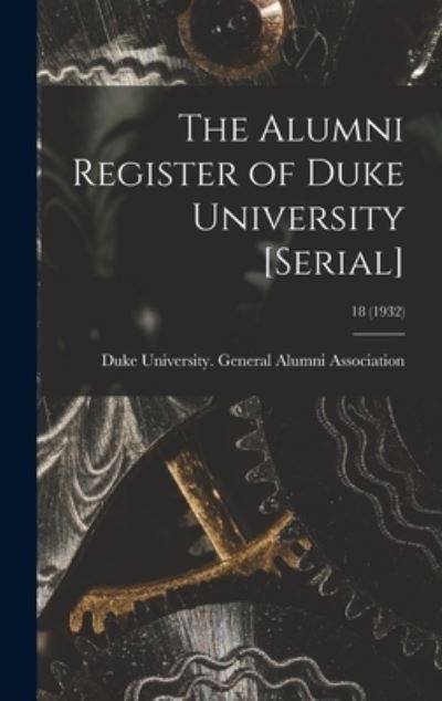 The Alumni Register of Duke University [serial]; 18 (1932) - Duke University General Alumni Assoc - Books - Hassell Street Press - 9781013744136 - September 9, 2021