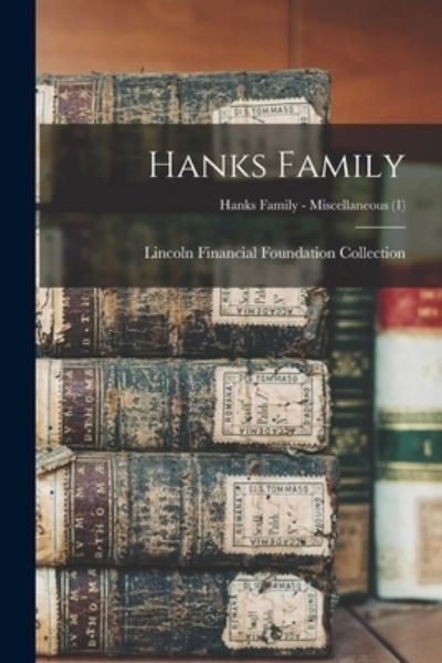 Hanks Family; Hanks Family - Miscellaneous (1) - Lincoln Financial Foundation Collection - Books - Legare Street Press - 9781014060136 - September 9, 2021