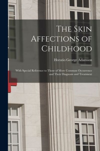 Cover for Horatio George Adamson · The Skin Affections of Childhood (Paperback Book) (2021)