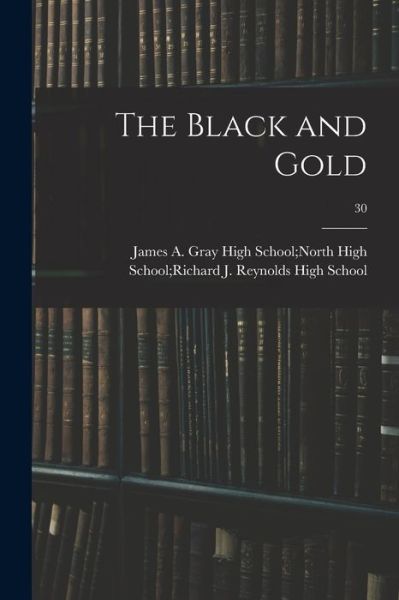 Cover for James a Gray High School North High · The Black and Gold; 30 (Paperback Book) (2021)