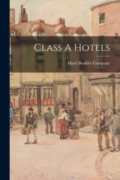 Cover for Hotel Booklet Company · Class A Hotels (Paperback Book) (2021)