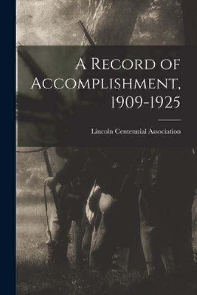 Cover for Lincoln Centennial Association (Sprin · A Record of Accomplishment, 1909-1925 (Paperback Book) (2021)