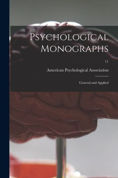 Psychological Monographs: General and Applied; 11 - American Psychological Association - Books - Legare Street Press - 9781015120136 - September 10, 2021