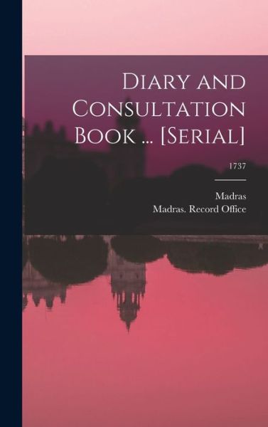 Cover for Madras (India Presidency) · Diary and Consultation Book ... [serial]; 1737 (Hardcover Book) (2021)